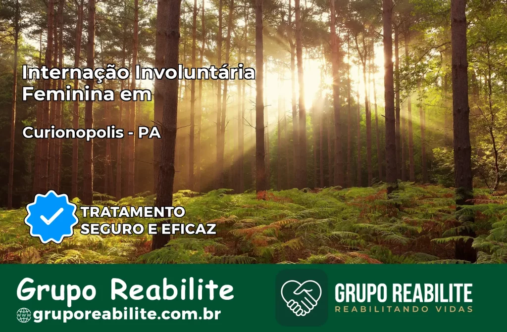 Internação Involuntária Feminina em Curionópolis: Salve a Vida de Quem Você Ama