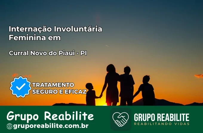 Internação Involuntária Feminina em Curral Novo do Piauí: Salve a Vida de Quem Você Ama