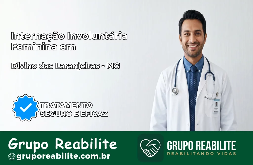 Internação Involuntária Feminina em Divino das Laranjeiras: Salve a Vida de Quem Você Ama