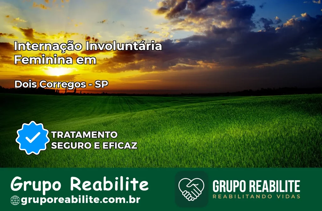 Internação Involuntária Feminina em Dois Córregos: Salve a Vida de Quem Você Ama