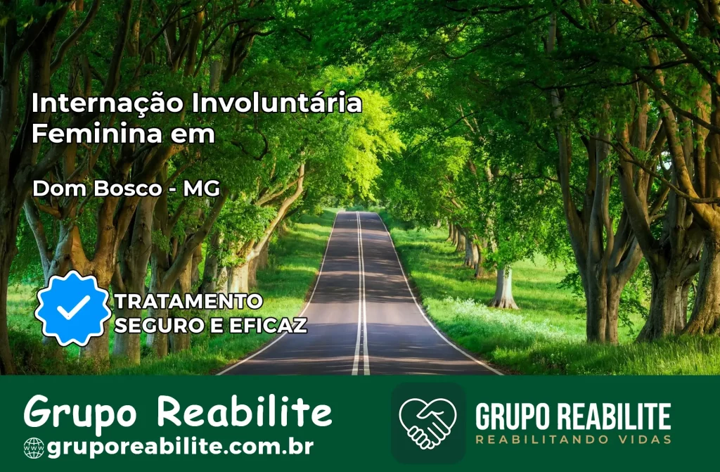 Internação Involuntária Feminina em Dom Bosco: Salve a Vida de Quem Você Ama