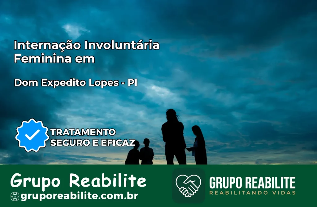Internação Involuntária Feminina em Dom Expedito Lopes: Salve a Vida de Quem Você Ama
