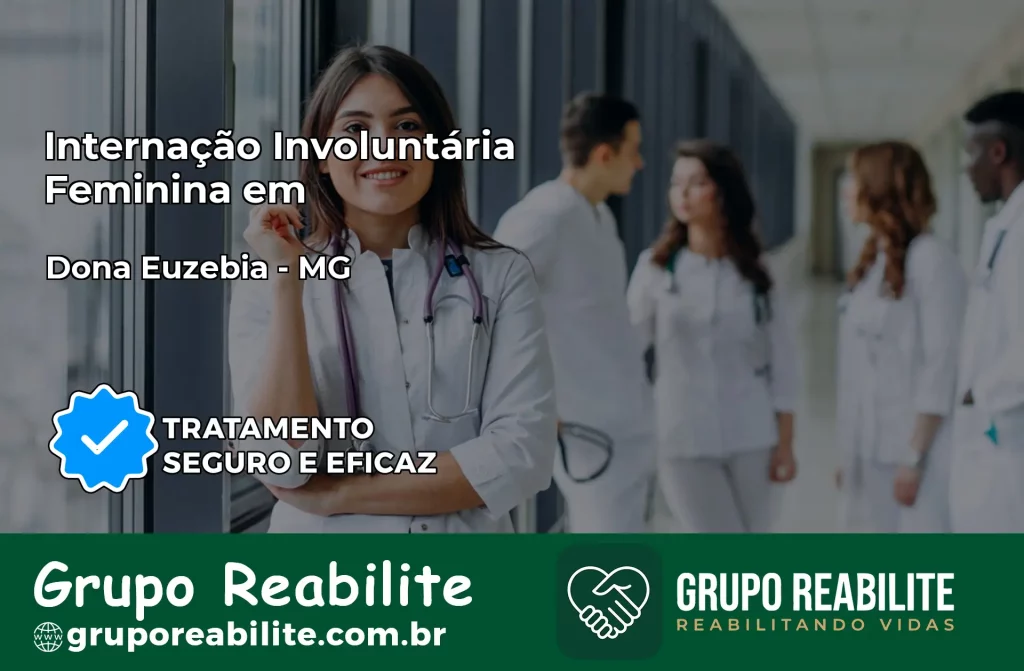 Internação Involuntária Feminina em Dona Euzébia: Salve a Vida de Quem Você Ama