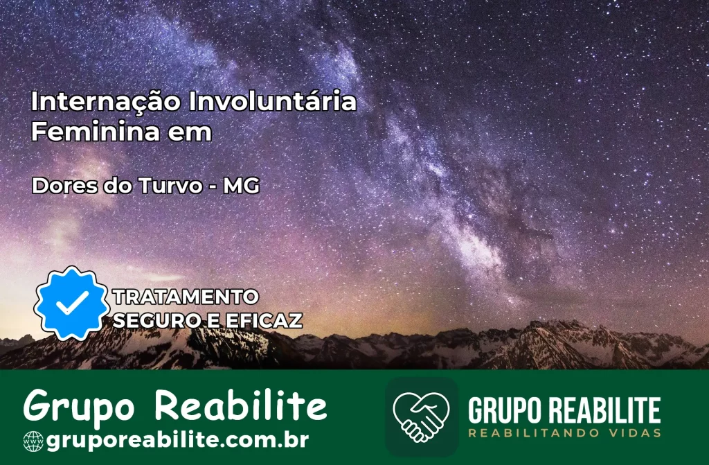 Internação Involuntária Feminina em Dores do Turvo: Salve a Vida de Quem Você Ama
