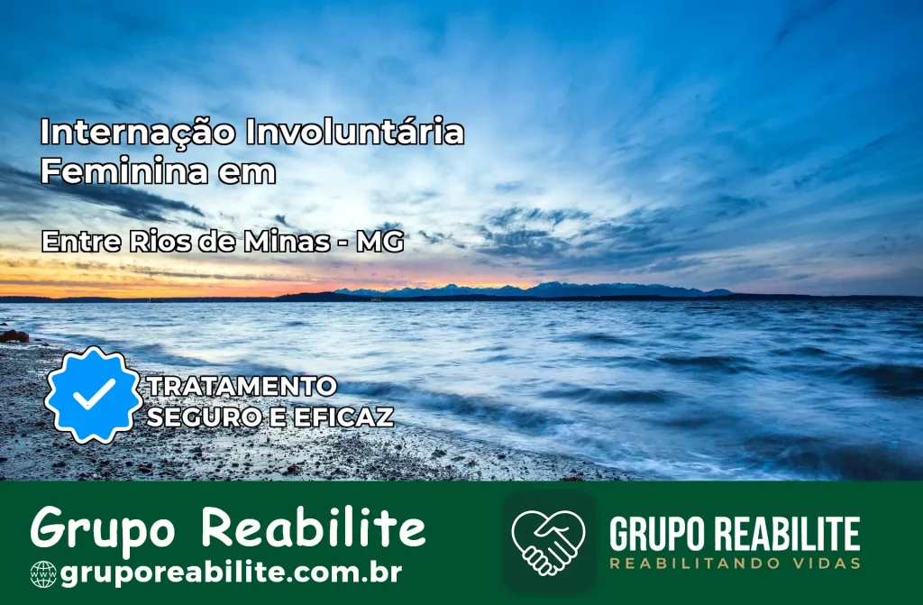 Internação Involuntária Feminina em Entre Rios de Minas: Salve a Vida de Quem Você Ama