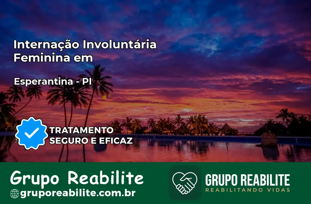 Internação Involuntária Feminina em Esperantina: Salve a Vida de Quem Você Ama