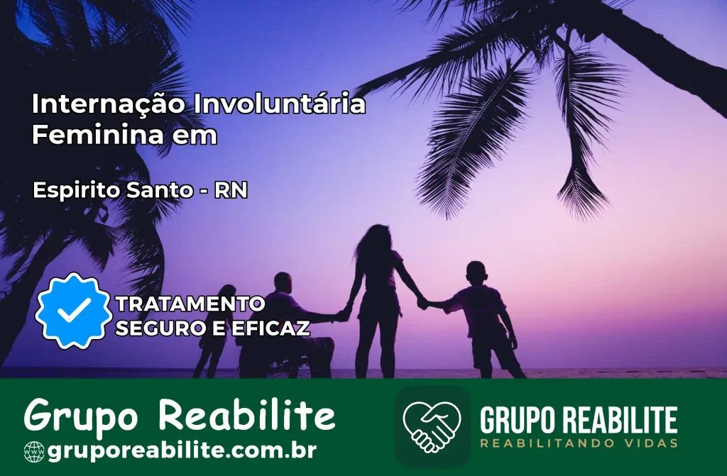Internação Involuntária Feminina em Espírito Santo: Salve a Vida de Quem Você Ama