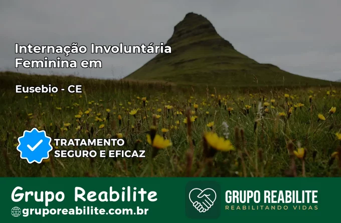 Internação Involuntária Feminina em Eusébio: Salve a Vida de Quem Você Ama