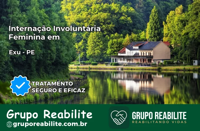 Internação Involuntária Feminina em Exu: Salve a Vida de Quem Você Ama