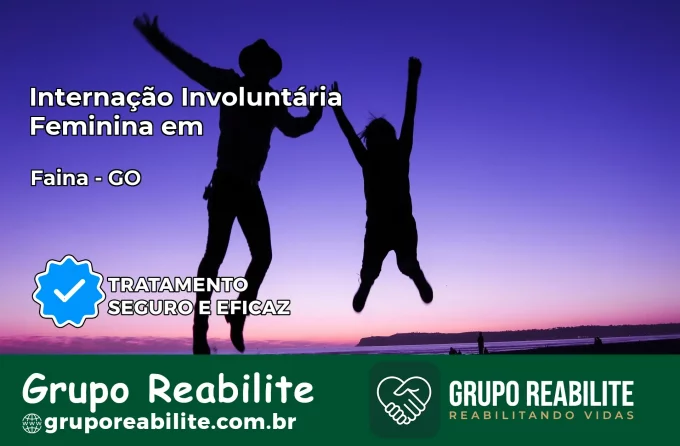 Internação Involuntária Feminina em Faina: Salve a Vida de Quem Você Ama
