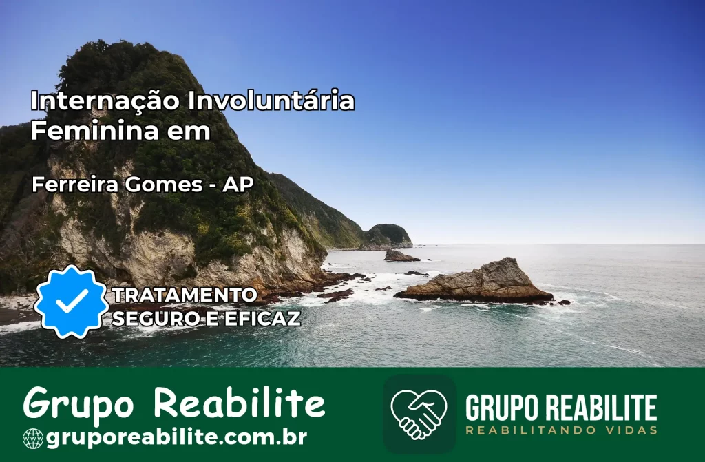 Internação Involuntária Feminina em Ferreira Gomes: Salve a Vida de Quem Você Ama