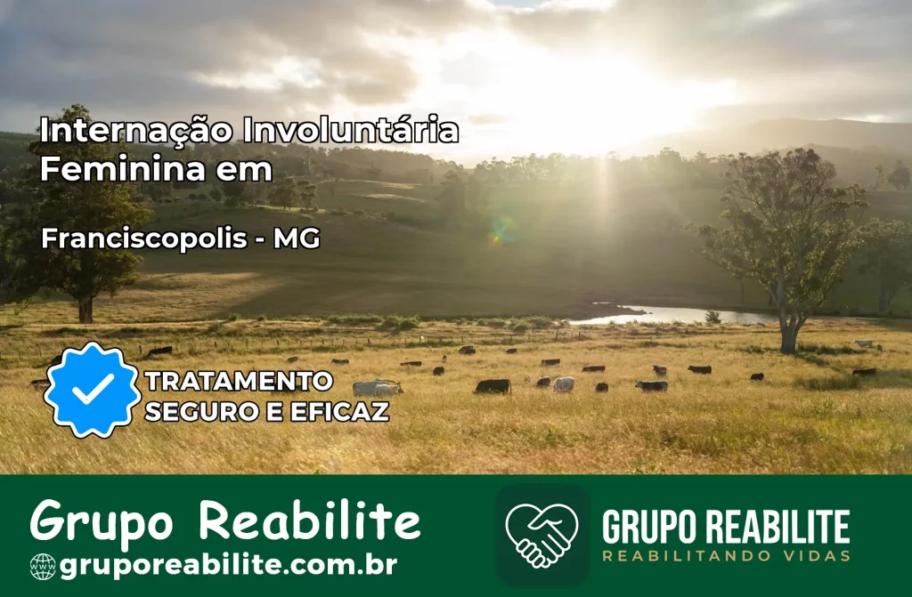 Internação Involuntária Feminina em Franciscópolis: Salve a Vida de Quem Você Ama