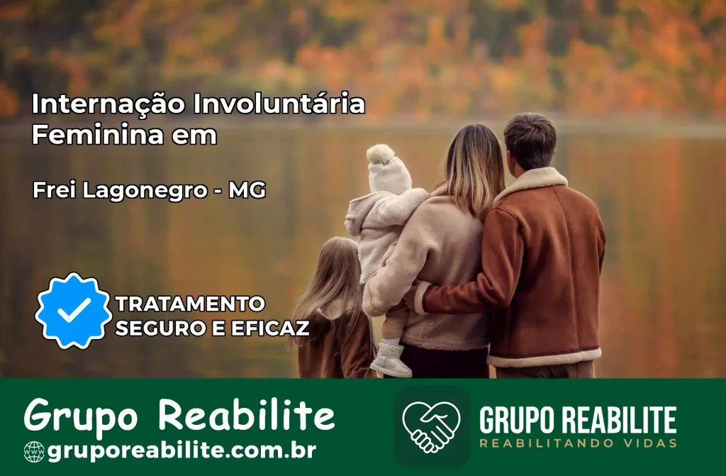 Internação Involuntária Feminina em Frei Lagonegro: Salve a Vida de Quem Você Ama