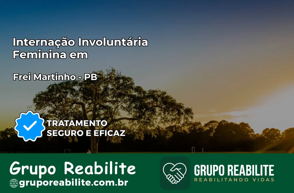 Internação Involuntária Feminina em Frei Martinho: Salve a Vida de Quem Você Ama