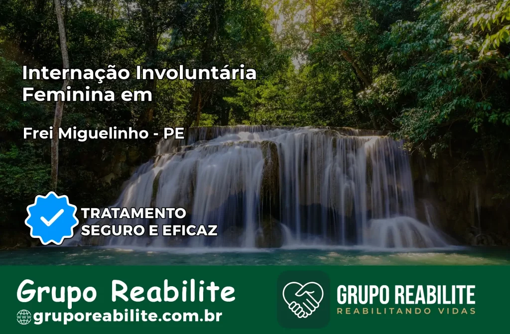 Internação Involuntária Feminina em Frei Miguelinho: Salve a Vida de Quem Você Ama