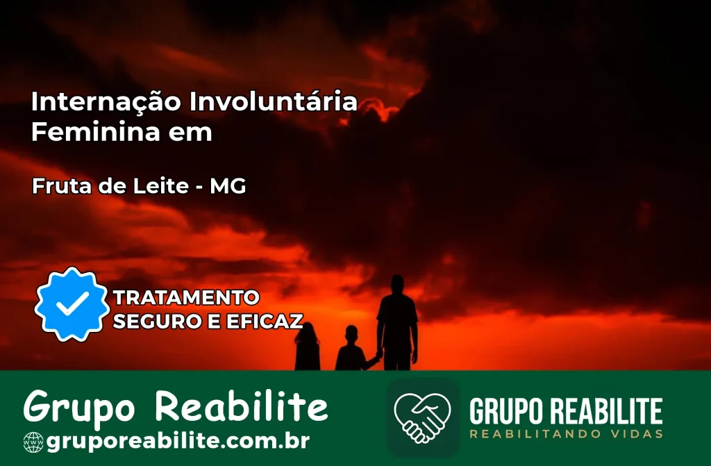Internação Involuntária Feminina em Fruta de Leite: Salve a Vida de Quem Você Ama