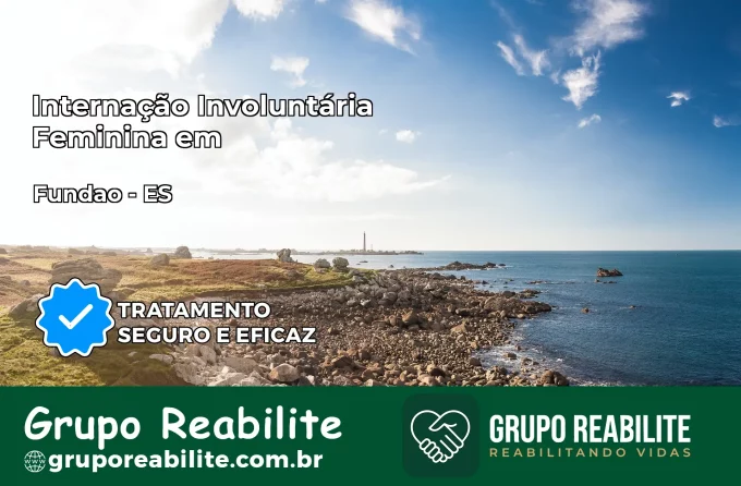 Internação Involuntária Feminina em Fundão: Salve a Vida de Quem Você Ama
