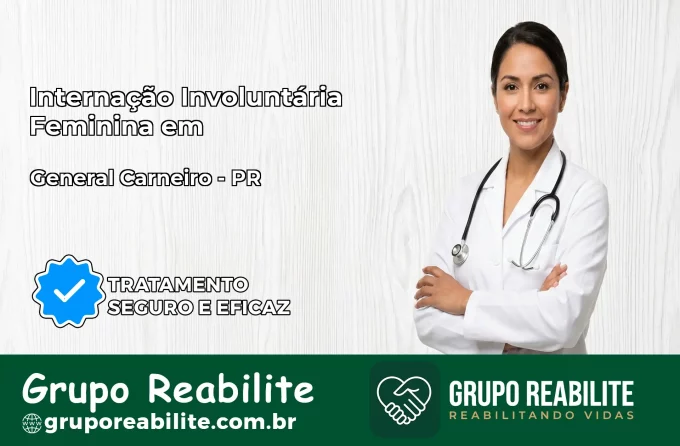 Internação Involuntária Feminina em General Carneiro: Salve a Vida de Quem Você Ama