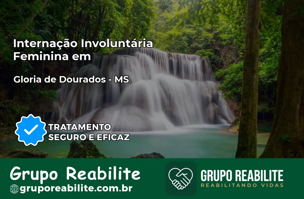 Internação Involuntária Feminina em Glória de Dourados: Salve a Vida de Quem Você Ama