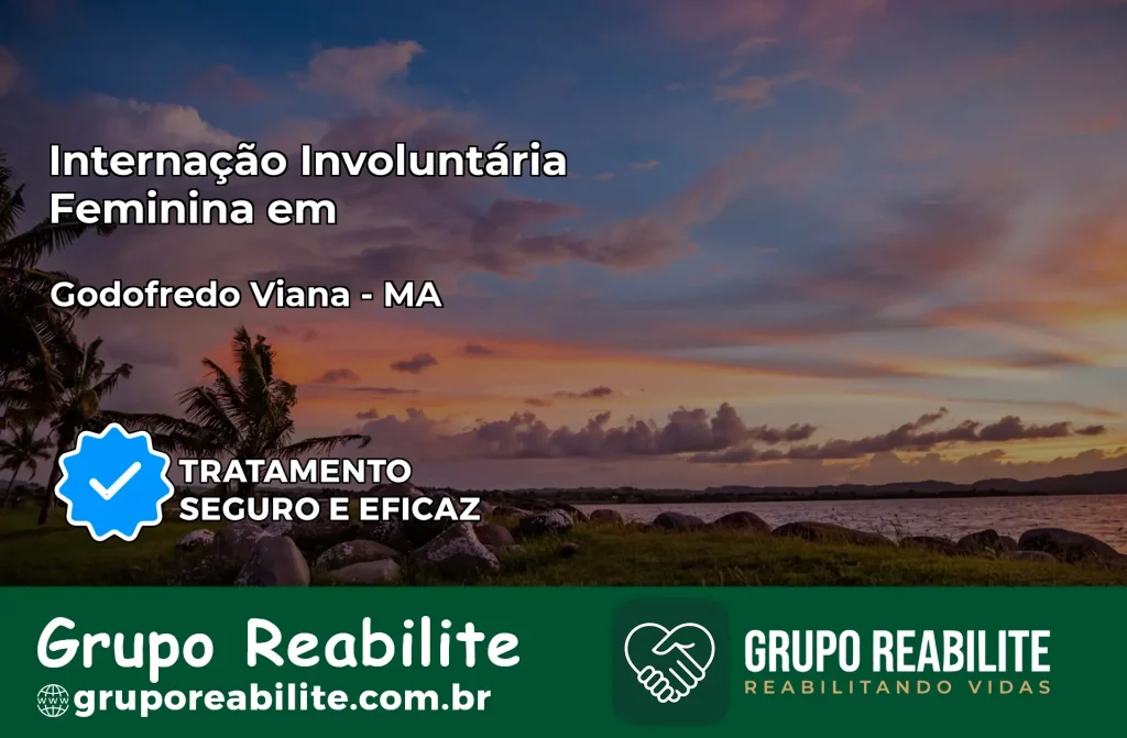 Internação Involuntária Feminina em Godofredo Viana: Salve a Vida de Quem Você Ama