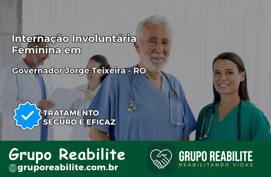 Internação Involuntária Feminina em Governador Jorge Teixeira: Salve a Vida de Quem Você Ama