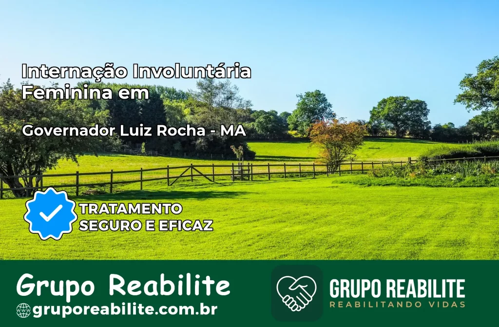 Internação Involuntária Feminina em Governador Luiz Rocha: Salve a Vida de Quem Você Ama