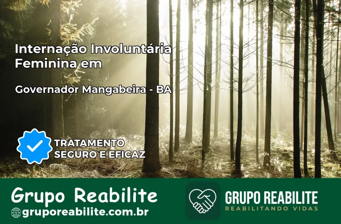 Internação Involuntária Feminina em Governador Mangabeira: Salve a Vida de Quem Você Ama