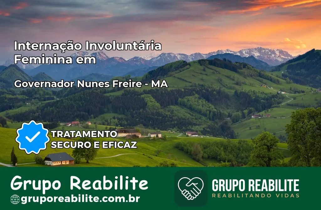 Internação Involuntária Feminina em Governador Nunes Freire: Salve a Vida de Quem Você Ama