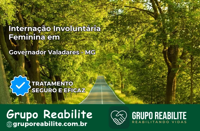 Internação Involuntária Feminina em Governador Valadares: Salve a Vida de Quem Você Ama