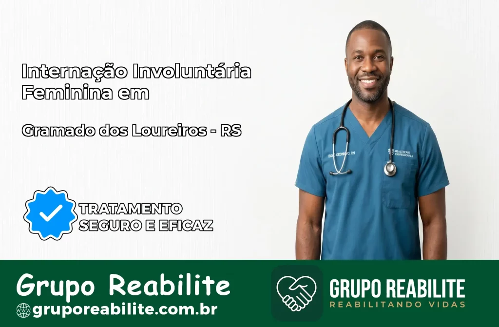 Internação Involuntária Feminina em Gramado dos Loureiros: Salve a Vida de Quem Você Ama