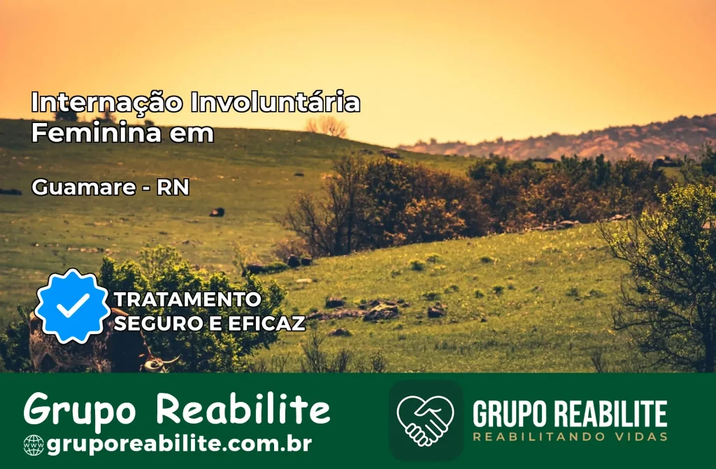 Internação Involuntária Feminina em Guamaré: Salve a Vida de Quem Você Ama