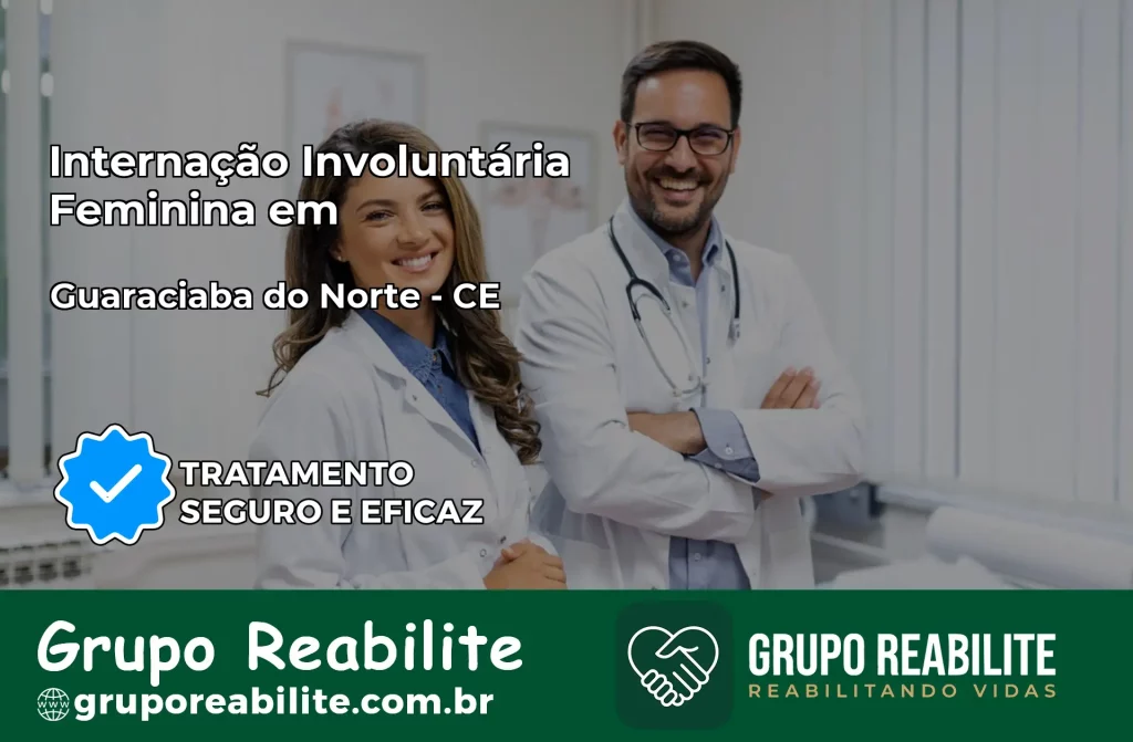 Internação Involuntária Feminina em Guaraciaba do Norte: Salve a Vida de Quem Você Ama