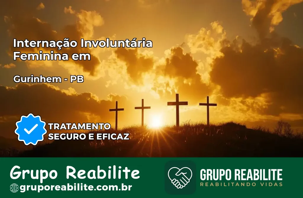 Internação Involuntária Feminina em Gurinhém: Salve a Vida de Quem Você Ama