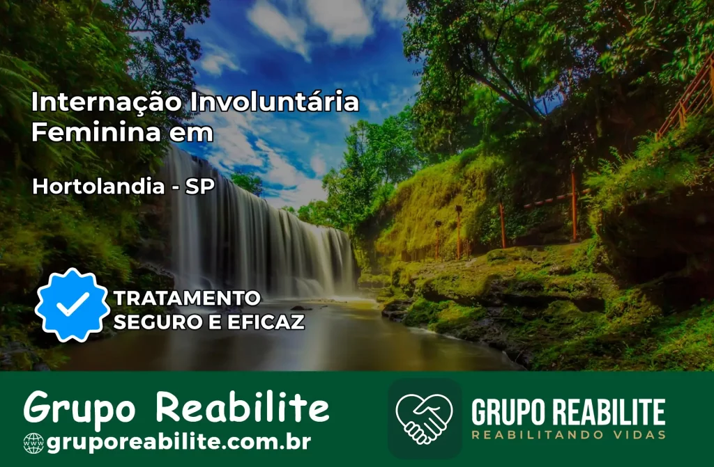 Internação Involuntária Feminina em Hortolândia: Salve a Vida de Quem Você Ama