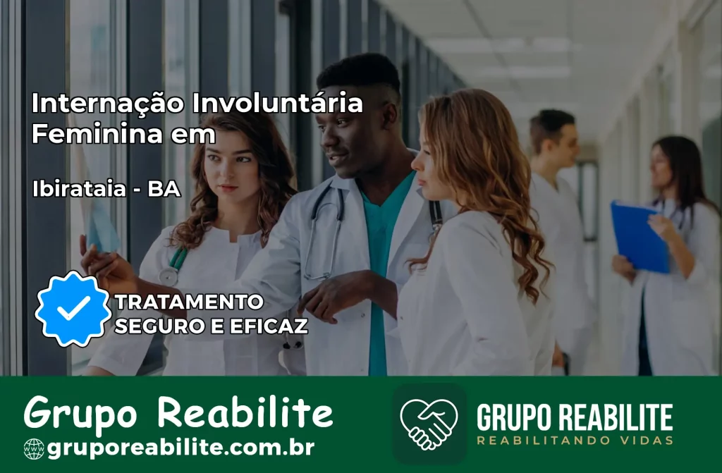 Internação Involuntária Feminina em Ibirataia: Salve a Vida de Quem Você Ama