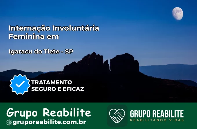 Internação Involuntária Feminina em Igaraçu do Tietê: Salve a Vida de Quem Você Ama