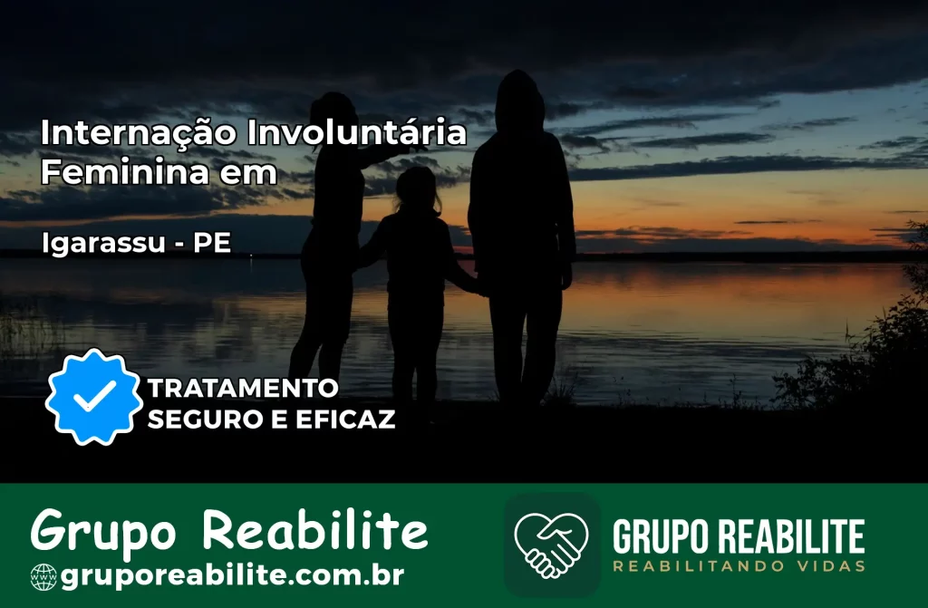 Internação Involuntária Feminina em Igarassu: Salve a Vida de Quem Você Ama