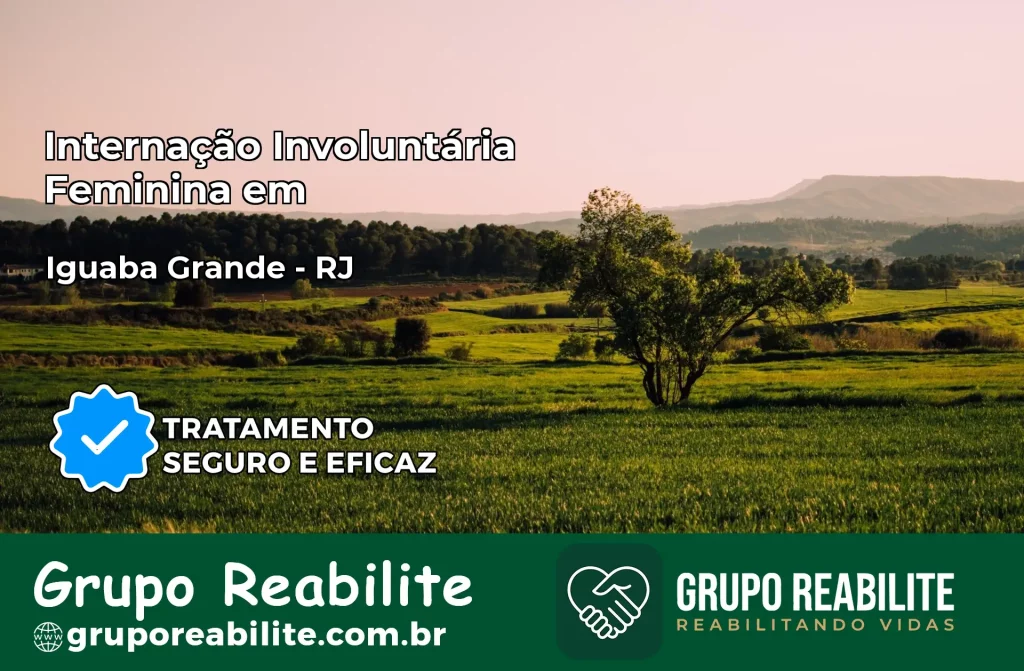 Internação Involuntária Feminina em Iguaba Grande: Salve a Vida de Quem Você Ama