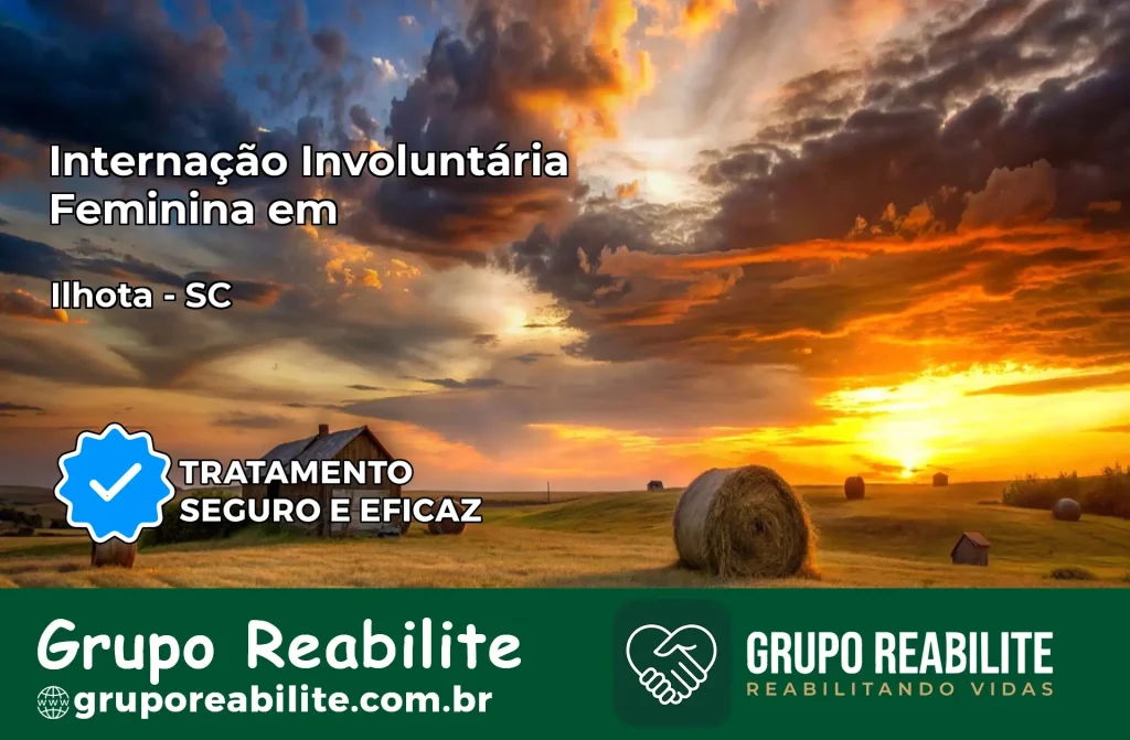 Internação Involuntária Feminina em Ilhota: Salve a Vida de Quem Você Ama