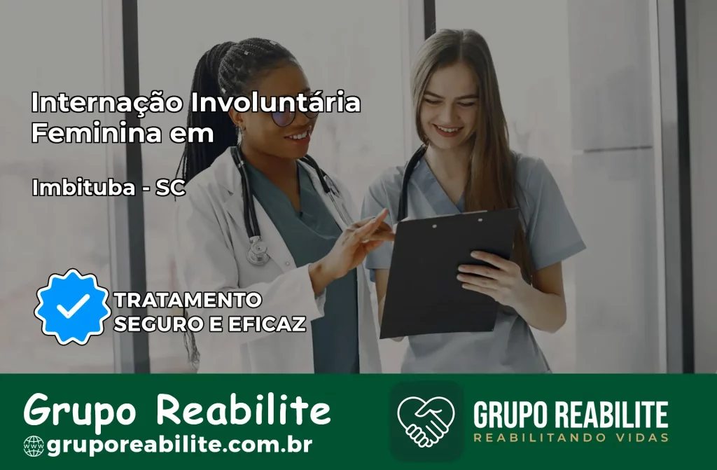 Internação Involuntária Feminina em Imbituba: Salve a Vida de Quem Você Ama