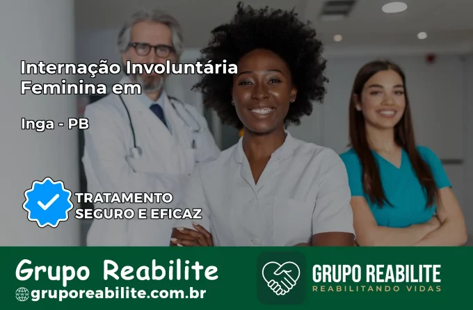 Internação Involuntária Feminina em Ingá: Salve a Vida de Quem Você Ama