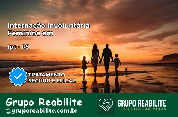 Internação Involuntária Feminina em Ipê: Salve a Vida de Quem Você Ama