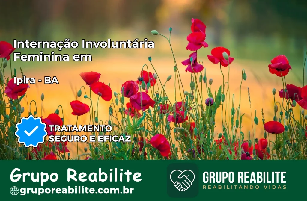 Internação Involuntária Feminina em Ipirá: Salve a Vida de Quem Você Ama