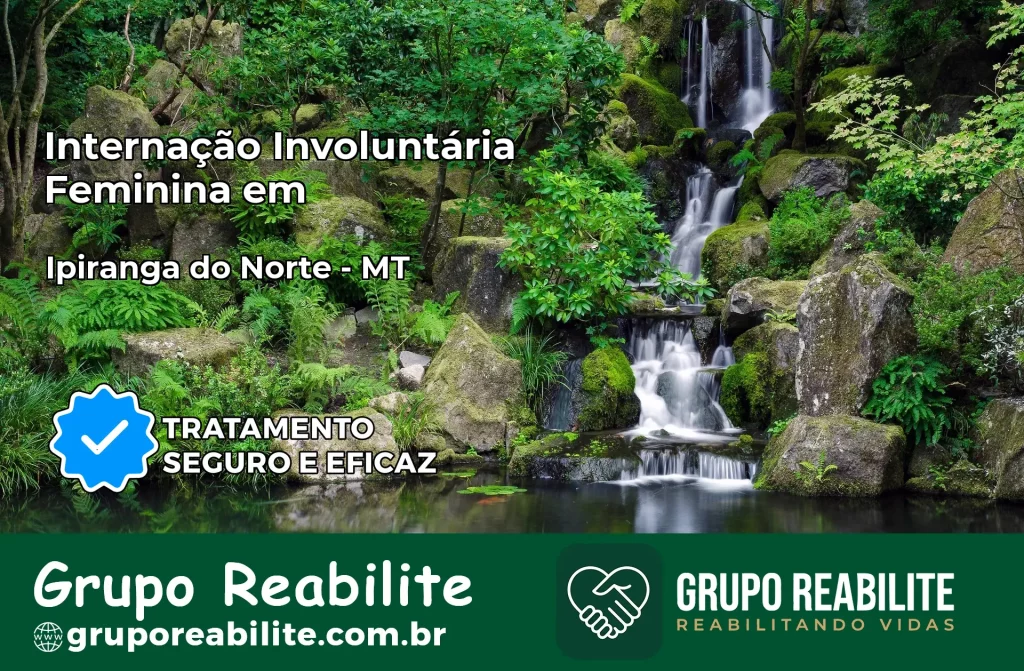 Internação Involuntária Feminina em Ipiranga do Norte: Salve a Vida de Quem Você Ama
