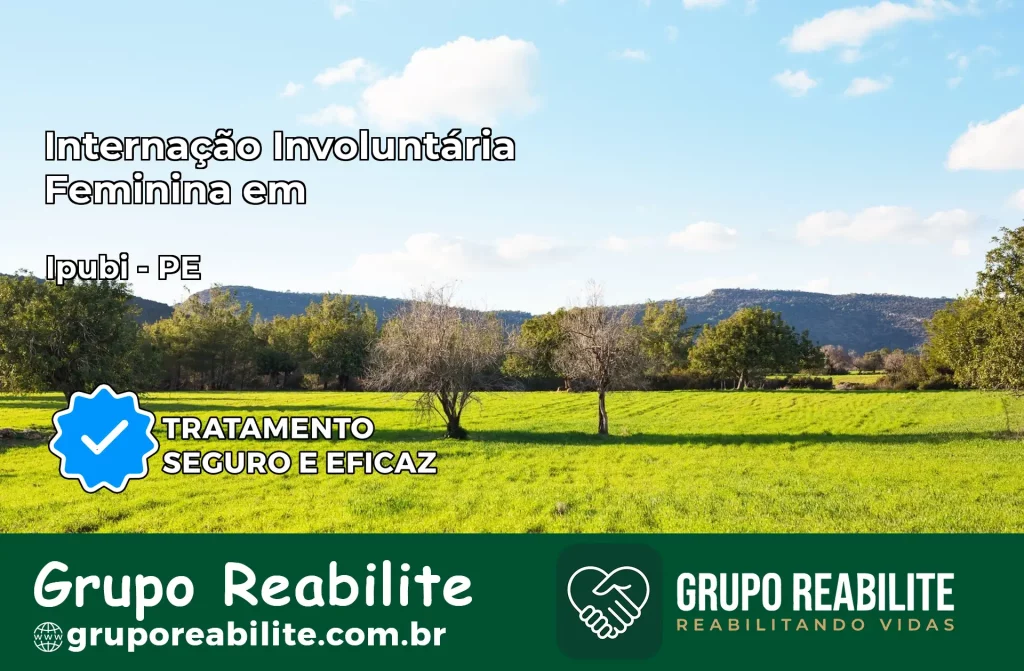 Internação Involuntária Feminina em Ipubi: Salve a Vida de Quem Você Ama