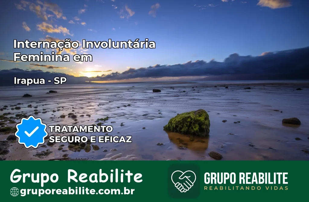 Internação Involuntária Feminina em Irapuã: Salve a Vida de Quem Você Ama