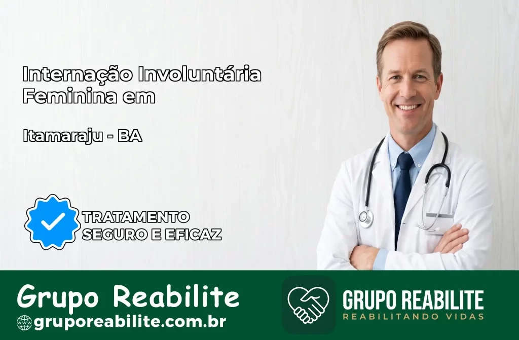 Internação Involuntária Feminina em Itamaraju: Salve a Vida de Quem Você Ama