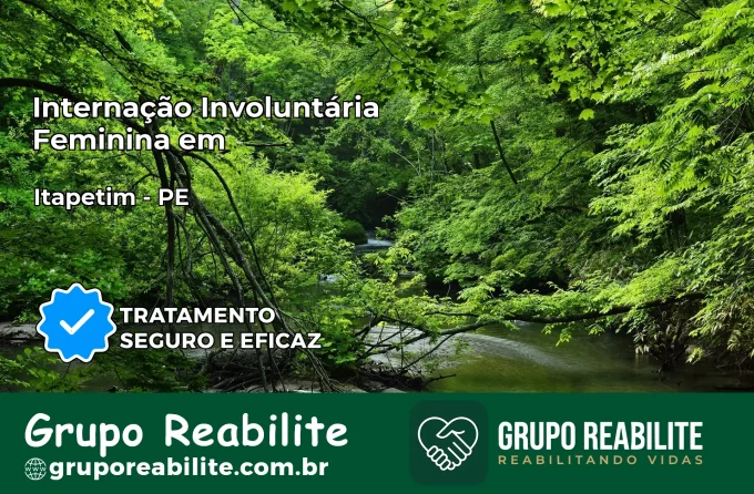 Internação Involuntária Feminina em Itapetim: Salve a Vida de Quem Você Ama