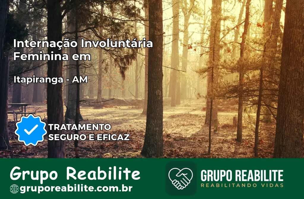 Internação Involuntária Feminina em Itapiranga: Salve a Vida de Quem Você Ama