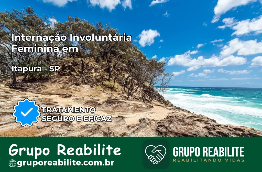 Internação Involuntária Feminina em Itapura: Salve a Vida de Quem Você Ama
